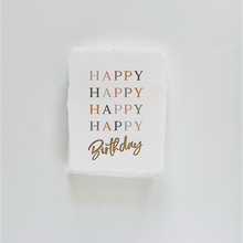 Load image into Gallery viewer, "Happy Happy Happy Happy Birthday" Greeting Card