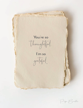 Load image into Gallery viewer, "You're so thoughtful." Thank you Greeting Card