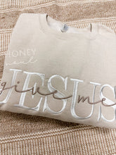 Load image into Gallery viewer, Embroidered Give Me Jesus SAND Sweatshirt ORIGINAL