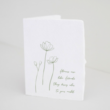 Load image into Gallery viewer, "Flowers are like Friends" Plant Floral Greeting Card