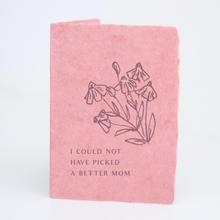 Load image into Gallery viewer, "I could not have picked a better Mom" Mother Day Card