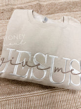Load image into Gallery viewer, Embroidered Give Me Jesus SAND Sweatshirt ORIGINAL
