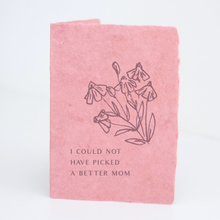 Load image into Gallery viewer, &quot;I could not have picked a better Mom&quot; Mother Day Card
